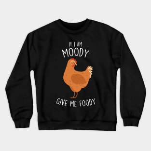 Chicken Moody Foody Crewneck Sweatshirt